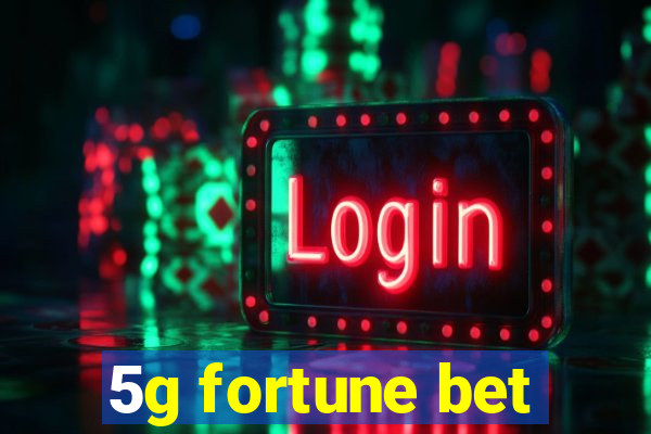 5g fortune bet