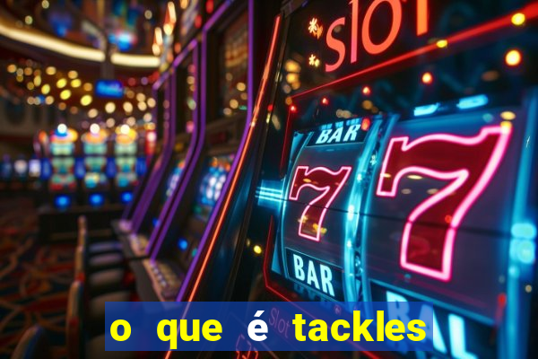 o que é tackles na betano