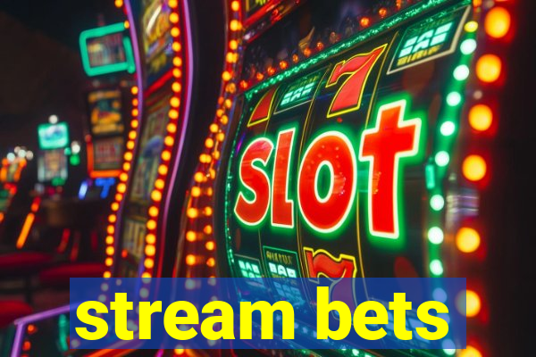 stream bets