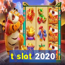 t slot 2020