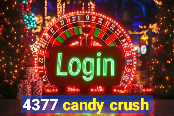 4377 candy crush