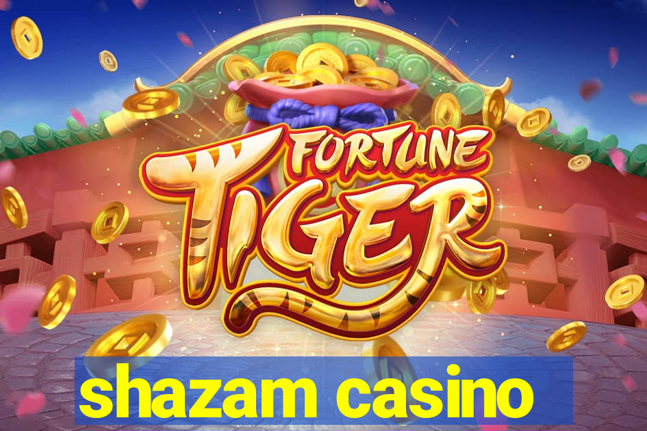 shazam casino