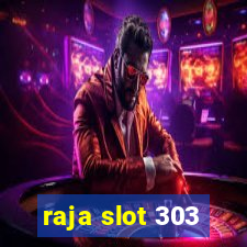 raja slot 303