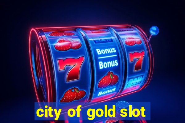 city of gold slot