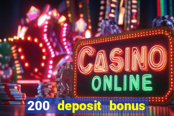 200 deposit bonus online casino