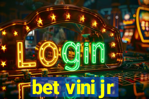 bet vini jr