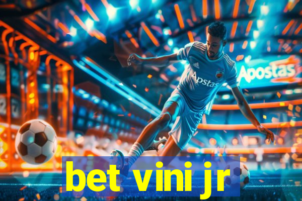 bet vini jr