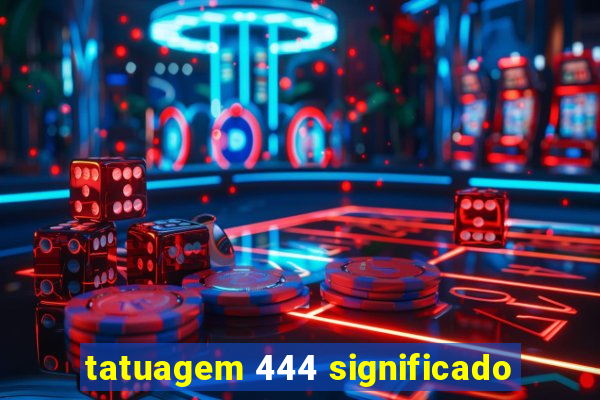 tatuagem 444 significado