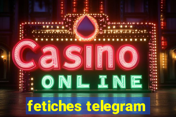 fetiches telegram