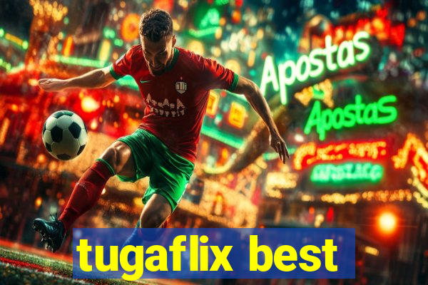 tugaflix best