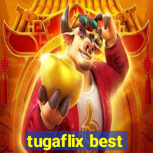 tugaflix best