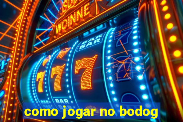 como jogar no bodog