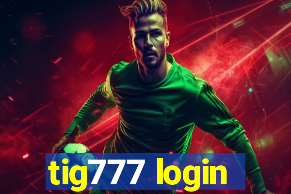 tig777 login