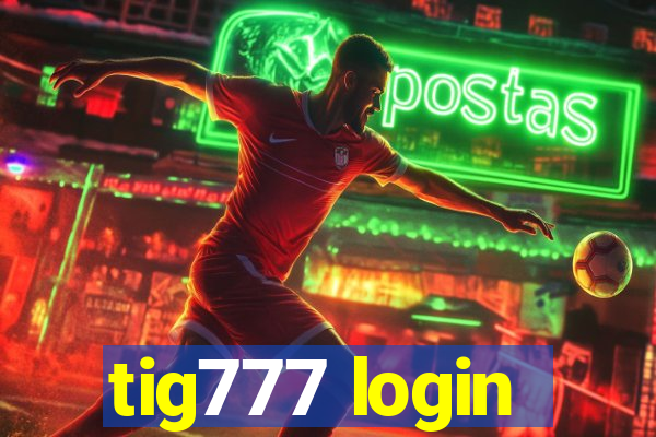 tig777 login