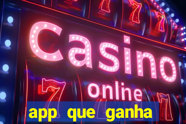 app que ganha dinheiro jogando