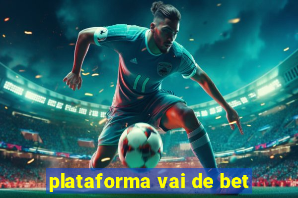 plataforma vai de bet