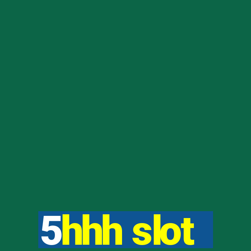 5hhh slot