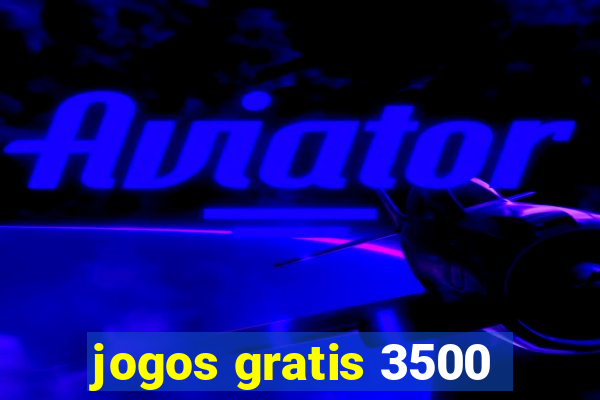 jogos gratis 3500