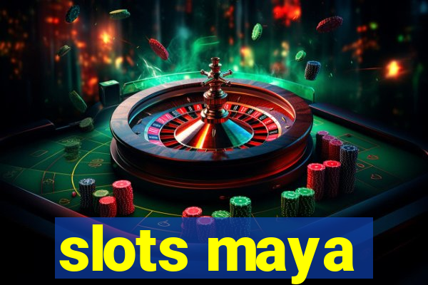 slots maya