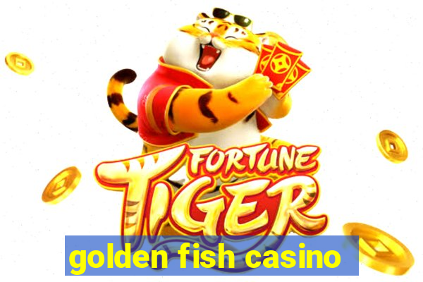 golden fish casino