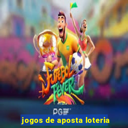 jogos de aposta loteria