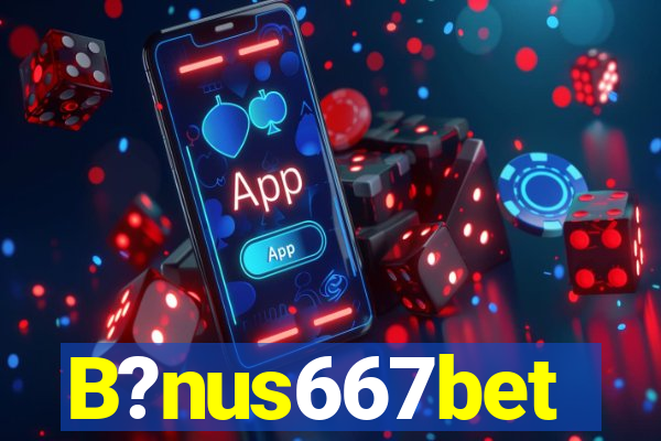 B?nus667bet