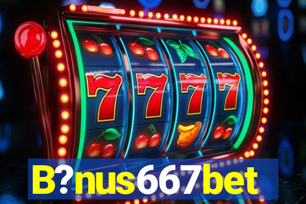 B?nus667bet