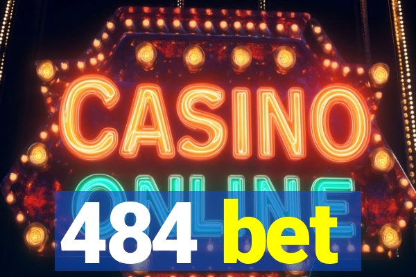 484 bet