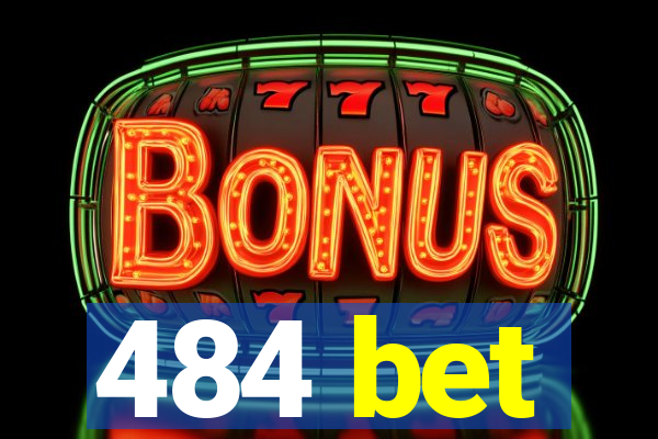 484 bet