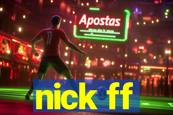 nick ff