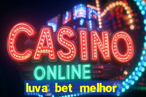 luva bet melhor horário para jogar