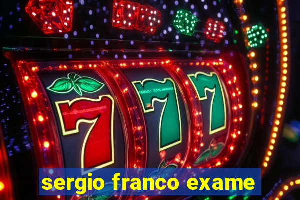 sergio franco exame