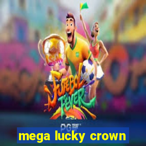 mega lucky crown