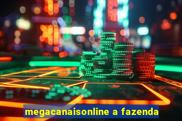 megacanaisonline a fazenda