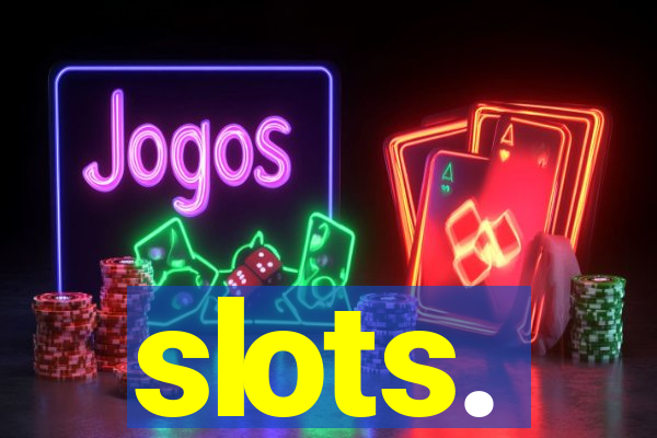 slots.