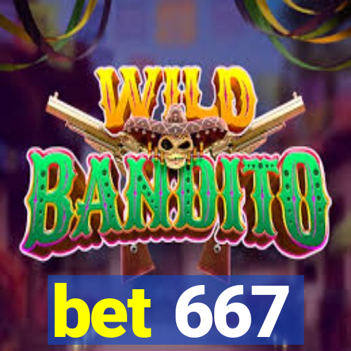 bet 667