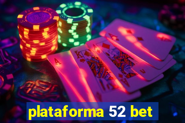 plataforma 52 bet