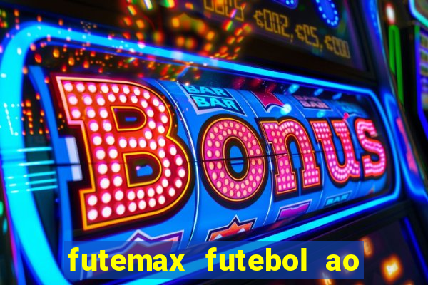 futemax futebol ao vivo online