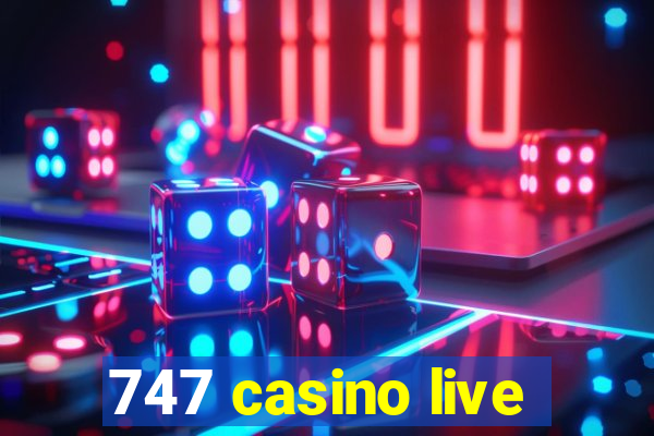 747 casino live