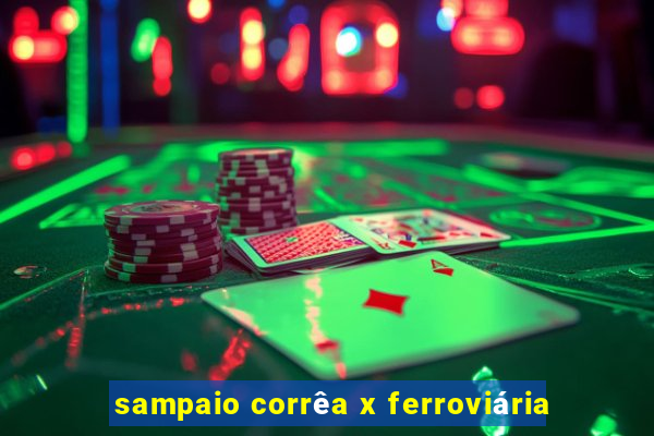 sampaio corrêa x ferroviária