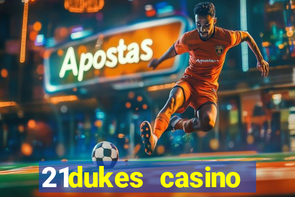 21dukes casino mobile app