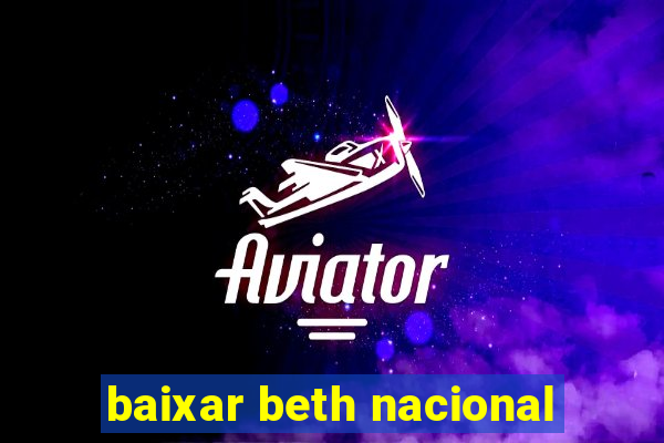 baixar beth nacional