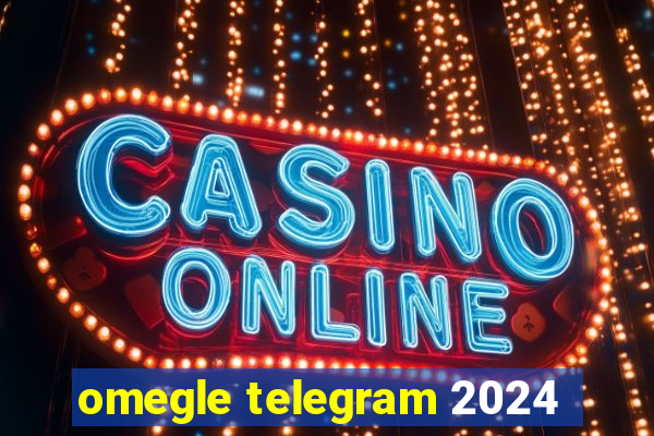 omegle telegram 2024