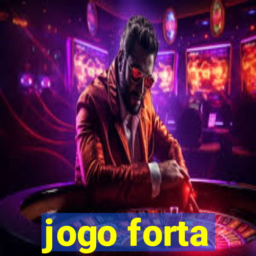 jogo forta