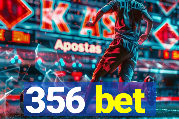 356 bet