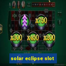 solar eclipse slot