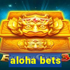 aloha bets