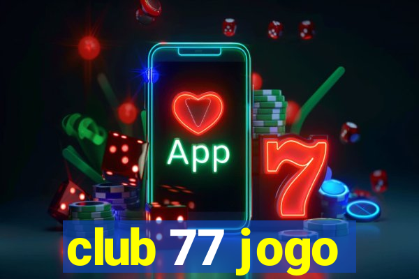 club 77 jogo