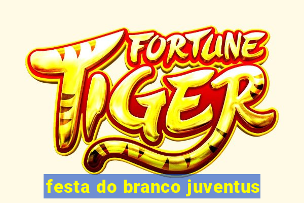 festa do branco juventus