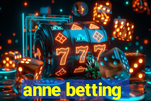 anne betting